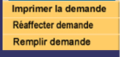 Saisie d’écran affichant les options « Imprimer la demande », « Réaffecter la demande » et « Remplir la demande ».